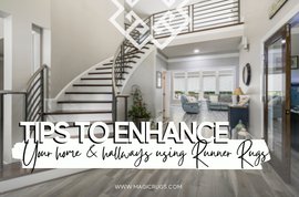 Tips to enhance your home & hallways using Runner Rugs