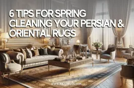 6 Tips For Spring Cleaning Your Persian & Oriental Rugs