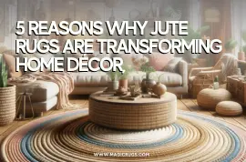 Eco-Chic: 5 Reasons Jute Rugs are Transforming Home Decor