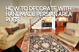 How to Decorate Your Home Perfectly with Handmade Oriental Area Rugs?