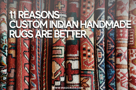 11 Reasons Custom Indian Handmade Rugs Are Better