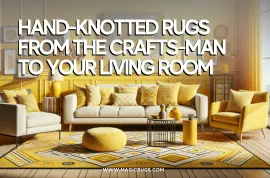 Hand-knotted Rugs From The Crafts-man To Your Living Room