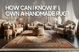 How Can I Know if I Own a Handmade Rug?