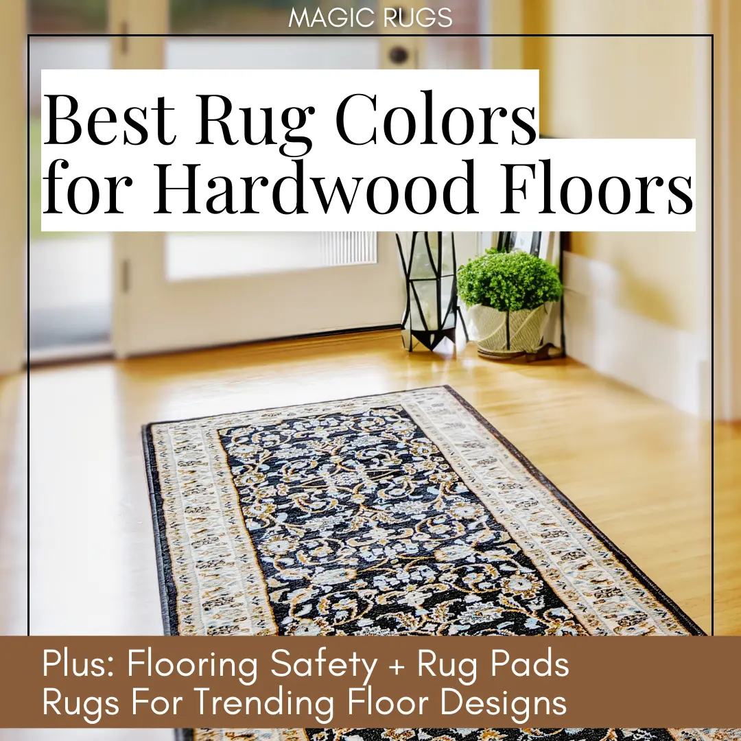 Best Rug Colors for All Types of Hardwood Flooring